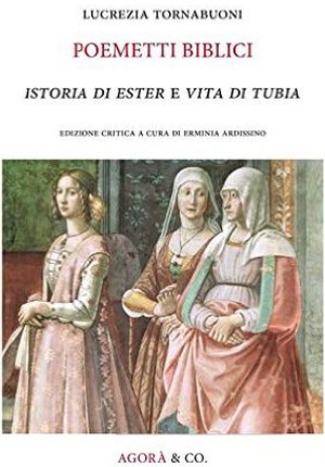 Lucrezia Tornabuoni e i suoi Poemetti Biblici